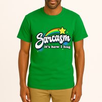Sarcasm ItS How I Hug Tall T-Shirt