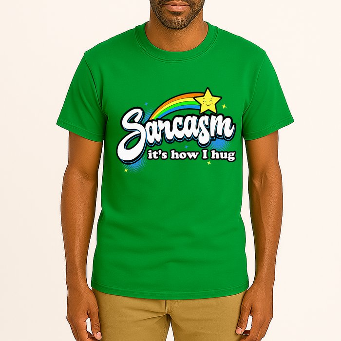Sarcasm ItS How I Hug Tall T-Shirt