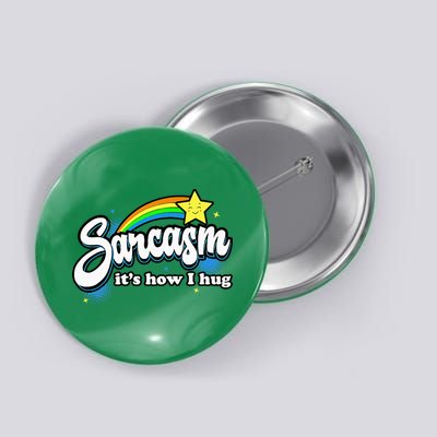 Sarcasm ItS How I Hug Button