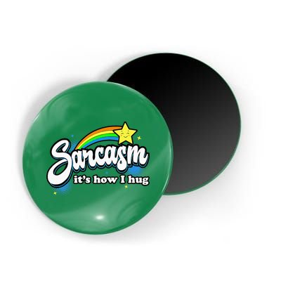 Sarcasm ItS How I Hug Magnet
