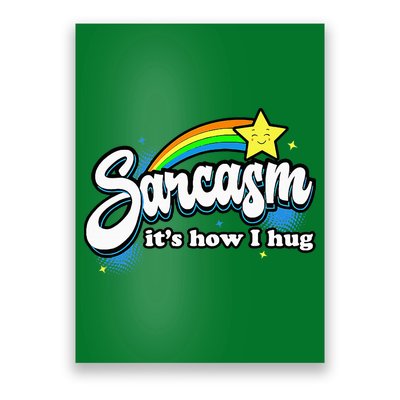 Sarcasm ItS How I Hug Poster