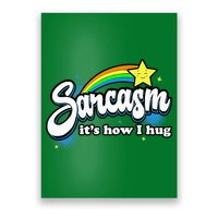 Sarcasm ItS How I Hug Poster