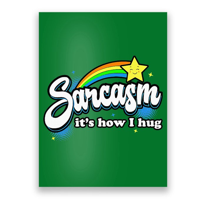 Sarcasm ItS How I Hug Poster