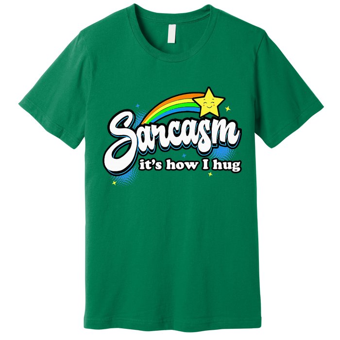 Sarcasm ItS How I Hug Premium T-Shirt