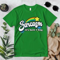 Sarcasm ItS How I Hug Premium T-Shirt