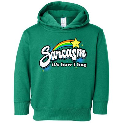 Sarcasm ItS How I Hug Toddler Hoodie