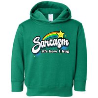 Sarcasm ItS How I Hug Toddler Hoodie