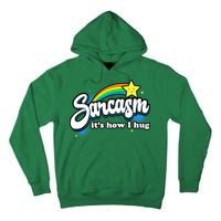 Sarcasm ItS How I Hug Tall Hoodie