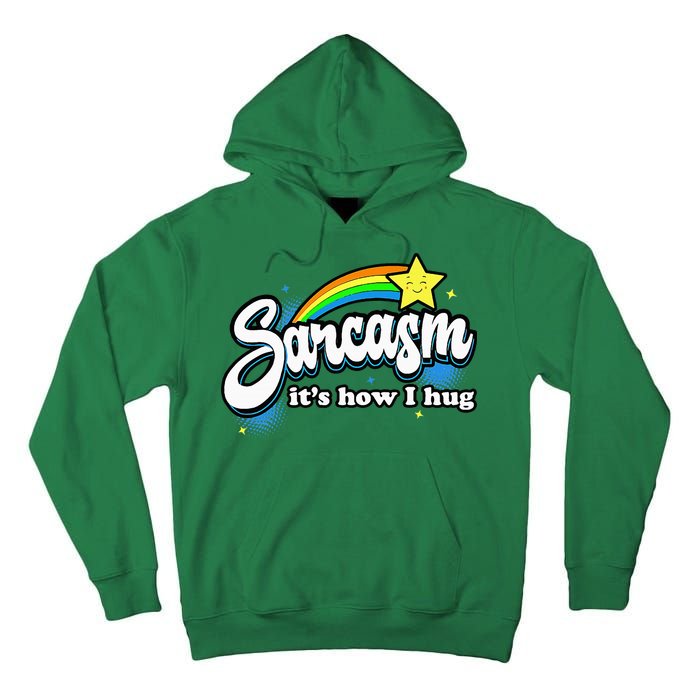 Sarcasm ItS How I Hug Tall Hoodie