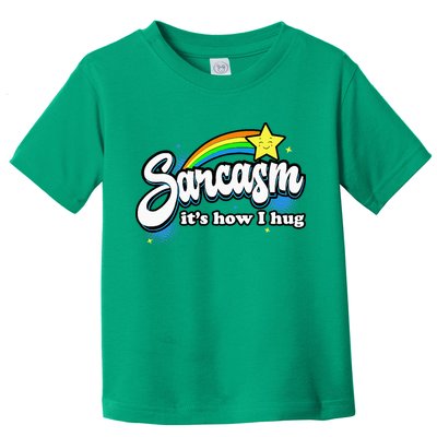 Sarcasm ItS How I Hug Toddler T-Shirt