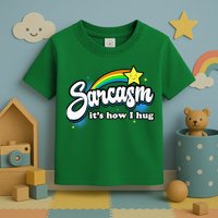 Sarcasm ItS How I Hug Toddler T-Shirt
