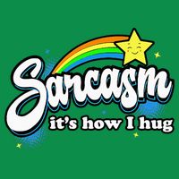 Sarcasm ItS How I Hug Toddler T-Shirt