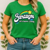 Sarcasm ItS How I Hug Womens T-Shirt