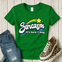 Sarcasm ItS How I Hug Womens T-Shirt