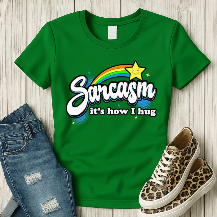 Sarcasm ItS How I Hug Womens T-Shirt