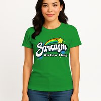 Sarcasm ItS How I Hug Womens T-Shirt