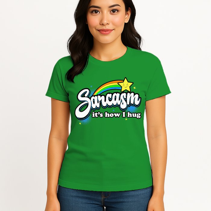 Sarcasm ItS How I Hug Womens T-Shirt