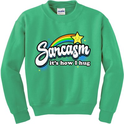 Sarcasm ItS How I Hug Kids Sweatshirt