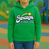 Sarcasm ItS How I Hug Kids Hoodie