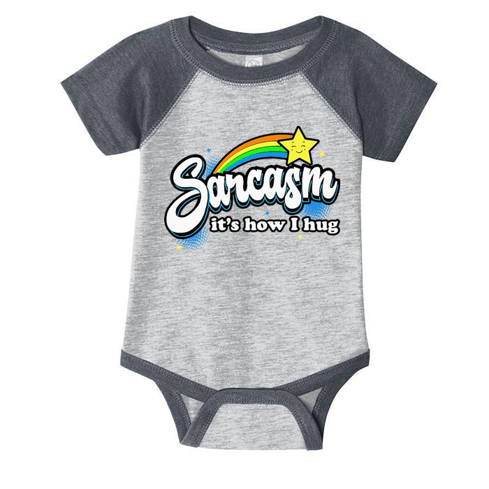 Sarcasm ItS How I Hug Infant Baby Jersey Bodysuit