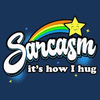 Sarcasm ItS How I Hug Infant Baby Jersey Bodysuit
