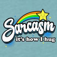 Sarcasm ItS How I Hug Sueded Cloud Jersey T-Shirt