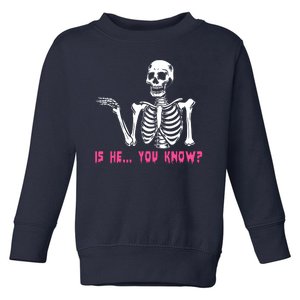 Skeleton Is He You Know Meme Toddler Sweatshirt