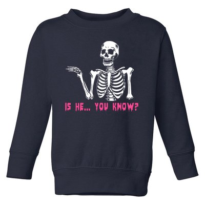 Skeleton Is He You Know Meme Toddler Sweatshirt