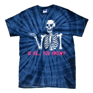 Skeleton Is He You Know Meme Tie-Dye T-Shirt