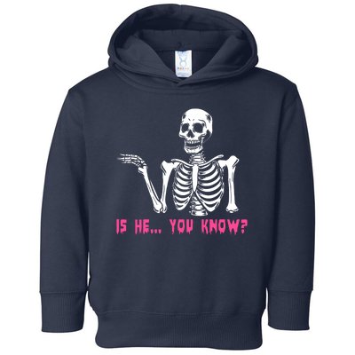 Skeleton Is He You Know Meme Toddler Hoodie