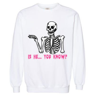 Skeleton Is He You Know Meme Garment-Dyed Sweatshirt