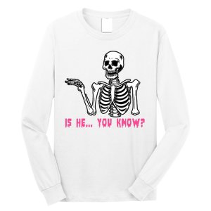 Skeleton Is He You Know Meme Long Sleeve Shirt