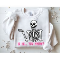 Skeleton Is He You Know Meme Sweatshirt