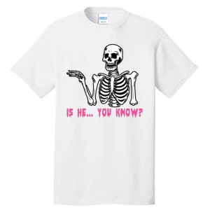 Skeleton Is He You Know Meme Tall T-Shirt