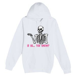 Skeleton Is He You Know Meme Premium Pullover Hoodie