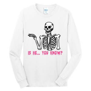 Skeleton Is He You Know Meme Tall Long Sleeve T-Shirt