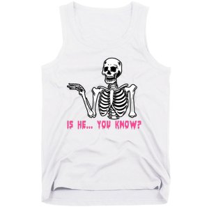 Skeleton Is He You Know Meme Tank Top