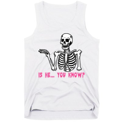 Skeleton Is He You Know Meme Tank Top