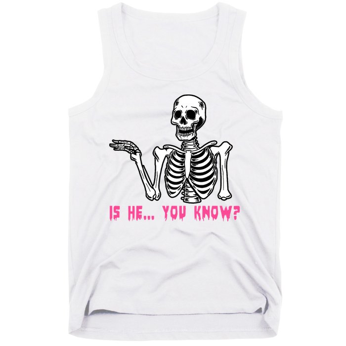 Skeleton Is He You Know Meme Tank Top