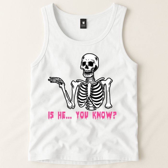 Skeleton Is He You Know Meme Tank Top