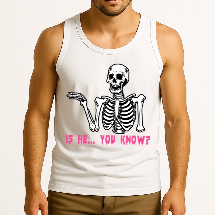 Skeleton Is He You Know Meme Tank Top