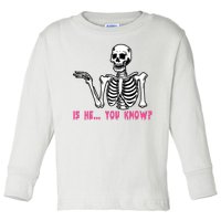 Skeleton Is He You Know Meme Toddler Long Sleeve Shirt