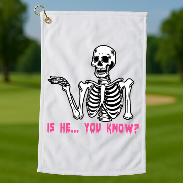 Skeleton Is He You Know Meme Golf Towel