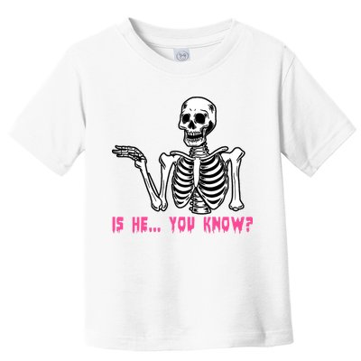 Skeleton Is He You Know Meme Toddler T-Shirt