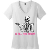 Skeleton Is He You Know Meme Women's V-Neck T-Shirt