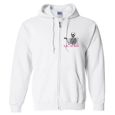 Skeleton Is He You Know Meme Full Zip Hoodie