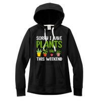 Sorry I Have Plants This Weekend Funny Plant Garden Lover Women's Fleece Hoodie