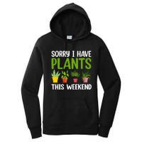 Sorry I Have Plants This Weekend Funny Plant Garden Lover Women's Pullover Hoodie