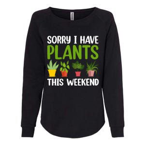 Sorry I Have Plants This Weekend Funny Plant Garden Lover Womens California Wash Sweatshirt