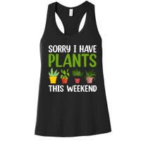 Sorry I Have Plants This Weekend Funny Plant Garden Lover Women's Racerback Tank